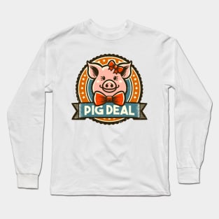 Pig Deal: Playful Porker Long Sleeve T-Shirt